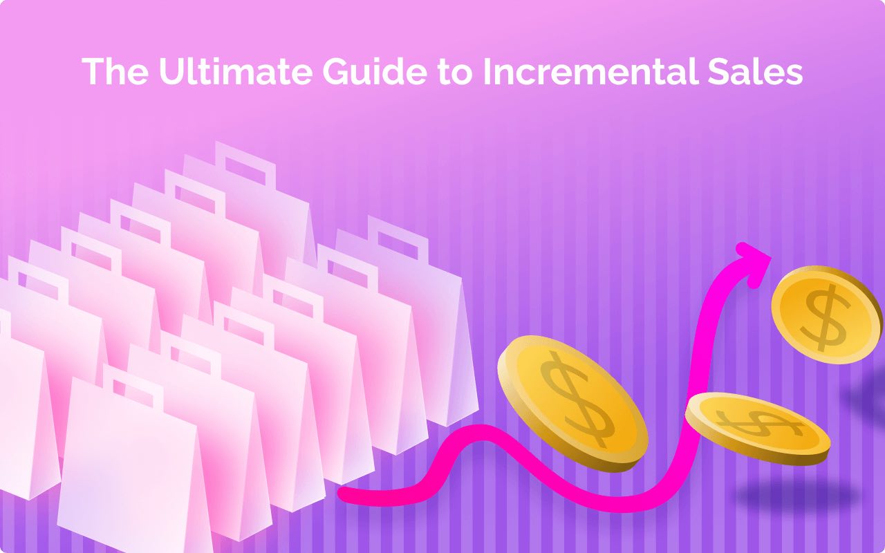 How to Boost Business with Incremental Sales: A Complete Guide