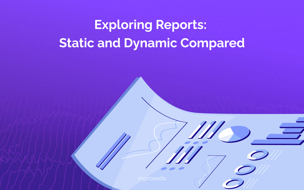 Exploring Reports: Static and Dynamic Reports Compared