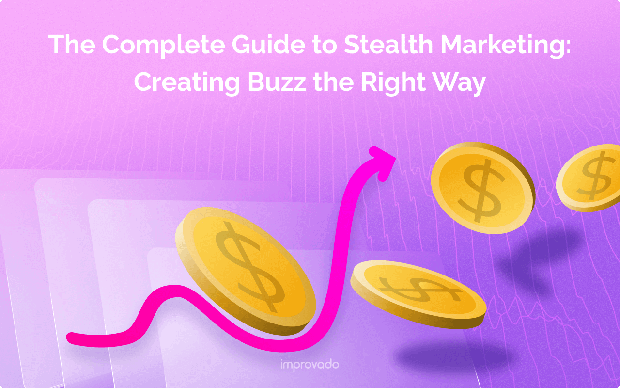 The Complete Guide to Stealth Marketing: Creating Buzz the Right Way