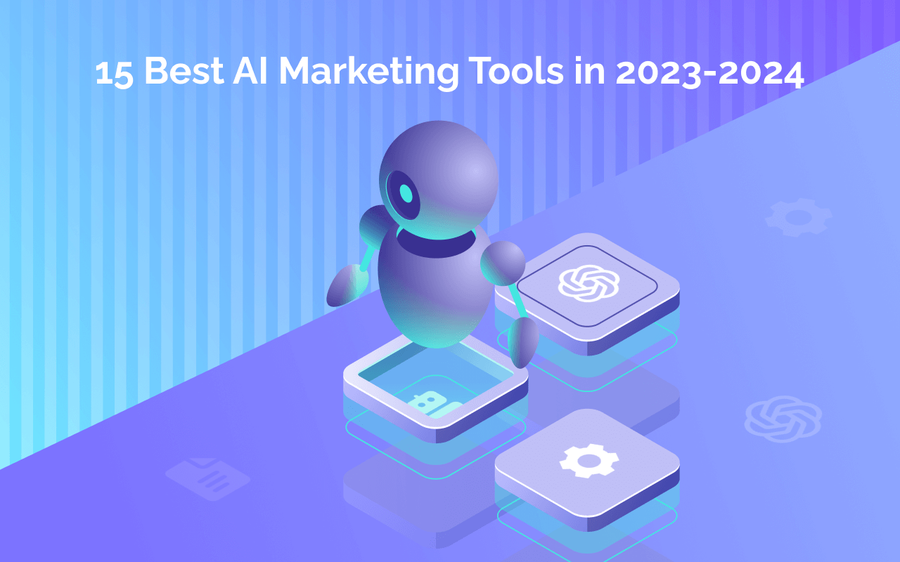 15 Best AI Marketing Tools in 2023-2024